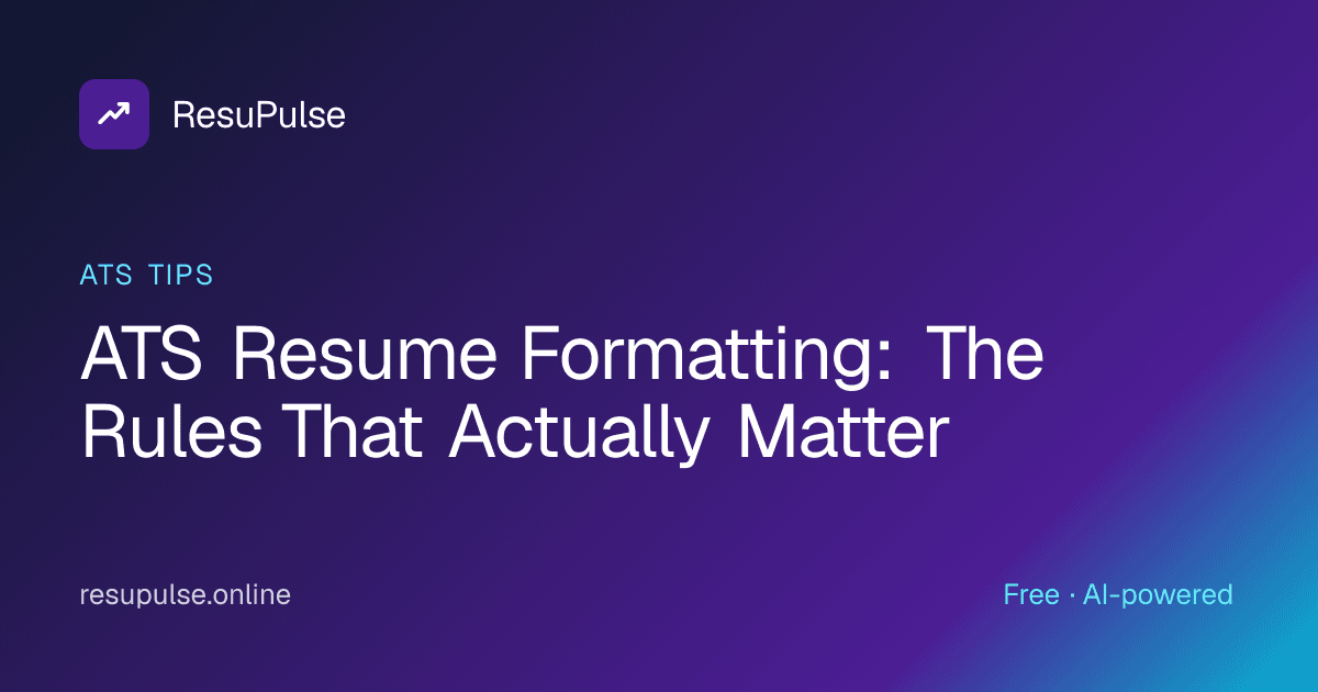 ATS Resume Formatting: The Rules That Actually Matter — ResuPulse